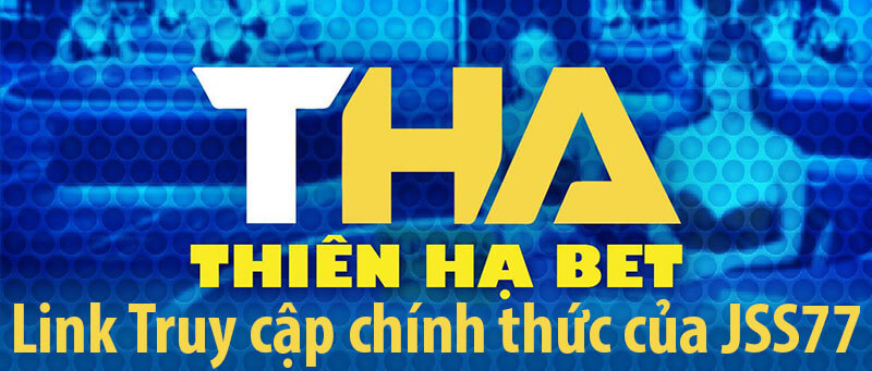 JSS77 - Link truy cập chính thức của nhà cái Thabet