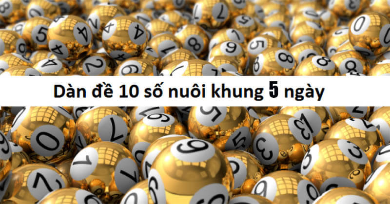 Dàn đề 10 số khung 5 ngày miễn phí