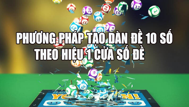 Phương pháp tạo dàn đề 10 số theo hiệu 1 của số đề